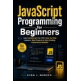 thumbnail image 1 of Computer Programming Made Easy JavaScript Programming for Beginners: Learn JavaScript Fast With Step-by-Step Lessons, Real Projects & Zero Coding Exper, Book 4, (Paperback), 1 of 1