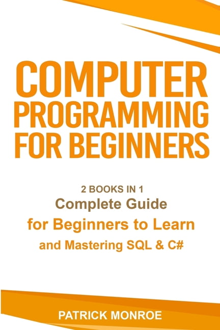Computer Programming for Beginners: Complete Guide for Beginners to ...