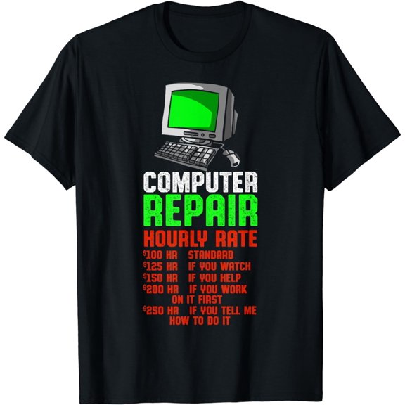 Computer Repair Hourly Rate Computer Repair Computer Techs T-Shirt