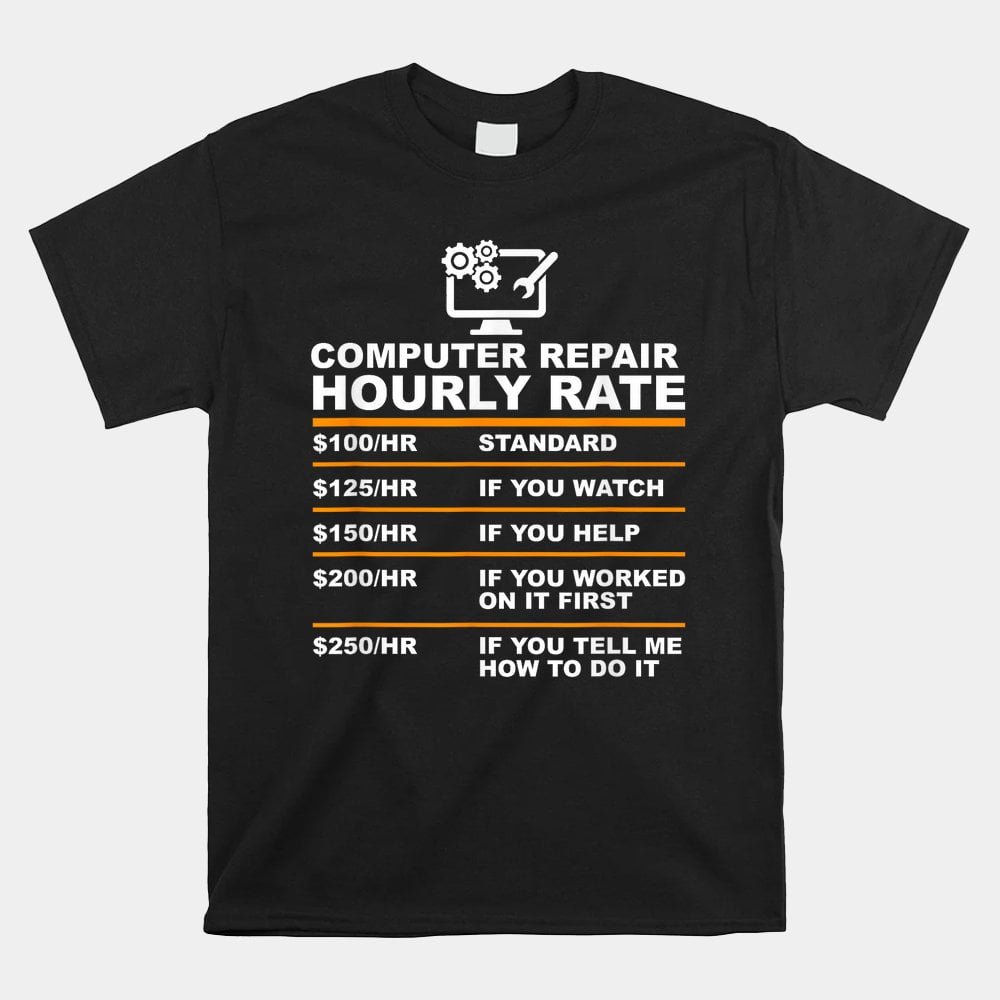 Computer Repair Hourly Rate Computer Repair Geek Shirt