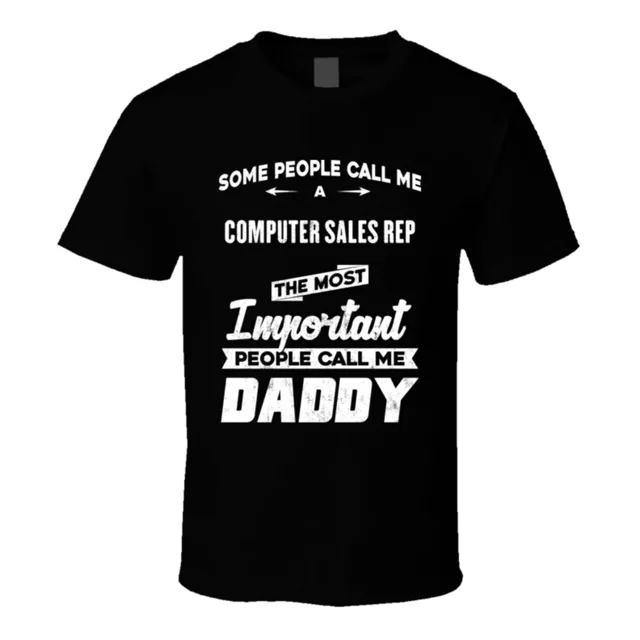 Computer Sales Rep Important People Call Me Daddy Father's Day Gift T