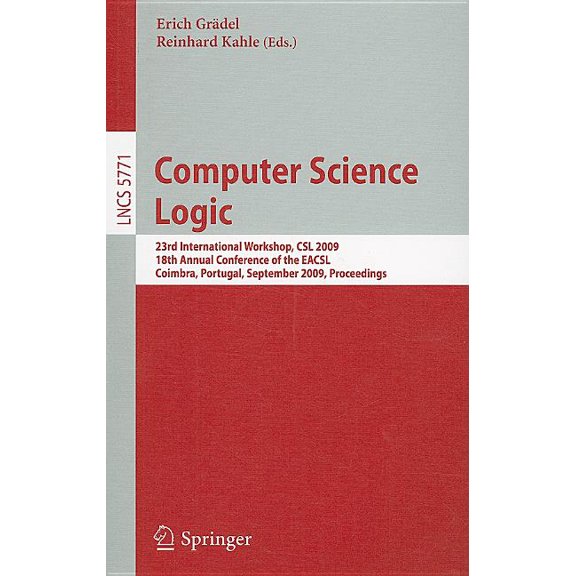 Computer Science Logic: 23rd International Workshop, CSL 2009, 18th Annual Conference of the Eacsl, Coimbra, Portugal, S, (Paperback)