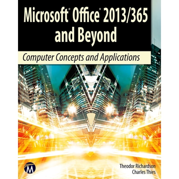 Computer Science Microsoft Office 2013/365 and Beyond: Computer Concepts and Applications, (Paperback)