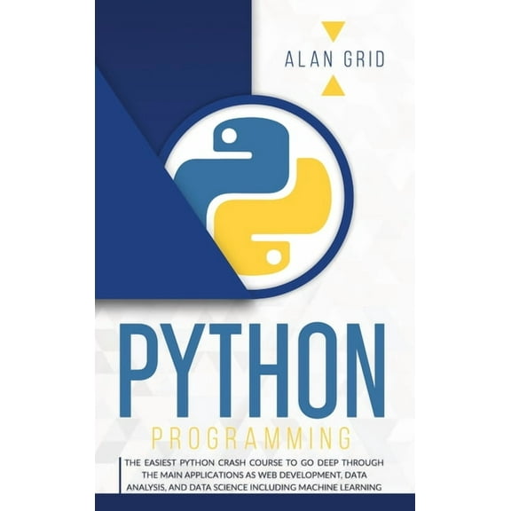 Computer Science Python Programming: The Easiest Python Crash to Learn the Main Applications as Web Development, Data Analysis, Data Scie, Book 1, (Hardcover)