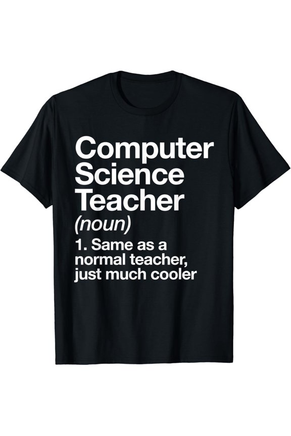 Computer Science Teacher Definition Back To School First Day T-Shirt