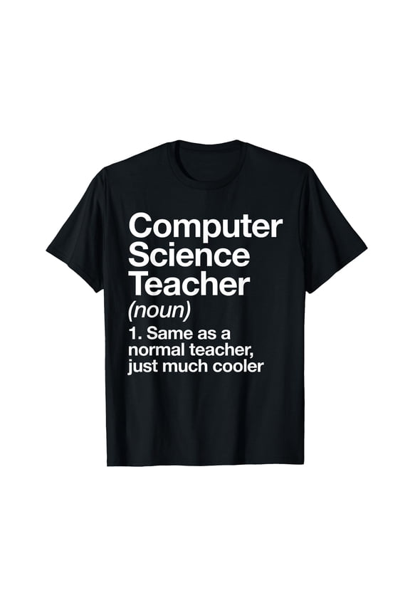 Computer Science Teacher Definition Back To School First Day T-Shirt