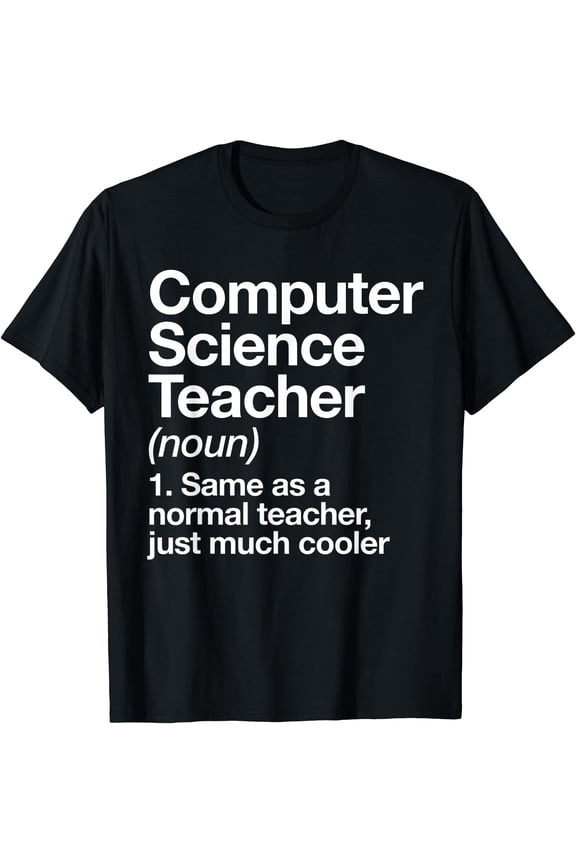 Computer Science Teacher Definition Back To School First Day T-Shirt