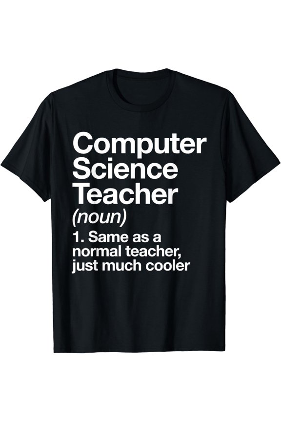 Computer Science Teacher Definition Back To School First Day T-Shirt