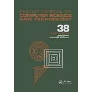 Computer Science and Technology Encyclop Encyclopedia of Computer Science and Technology Volume 38 - Supplement 23 Algorithms for Designing Multimedia Storage , Paperback