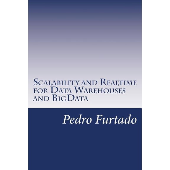 Computer Science Texts: Scalability and Realtime for Data Warehouses and BigData (Paperback)