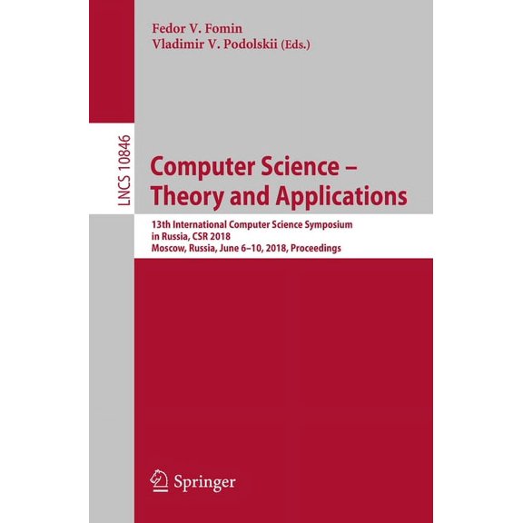 Computer Science - Theory and Applications: 13th International Computer Science Symposium in Russia, Csr 2018, Moscow, R, (Paperback)