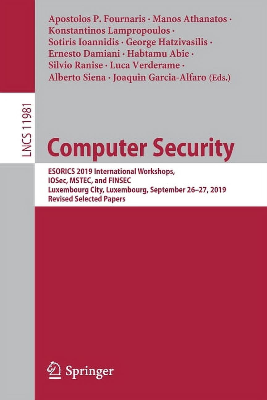 Computer Security: Esorics 2019 International Workshops, Iosec, Mstec, and Finsec, Luxembourg City, Luxembourg, Septembe, (Paperback)