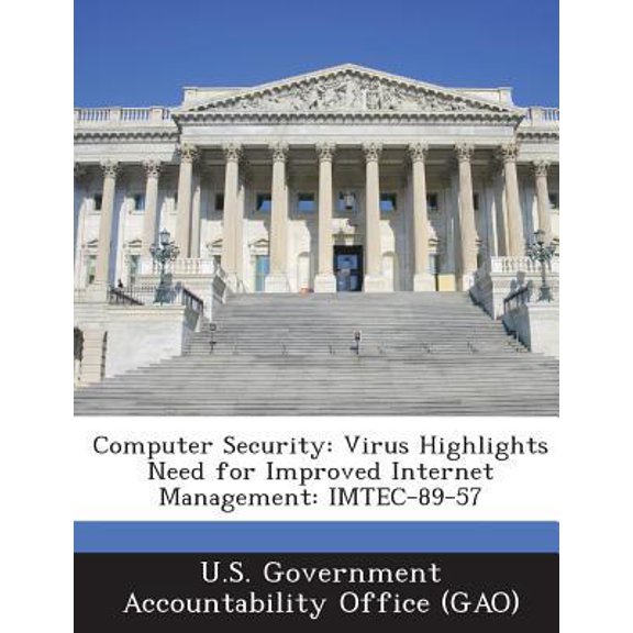 Computer Security: Virus Highlights Need for Improved Internet Management: Imtec-89-57 Paperback