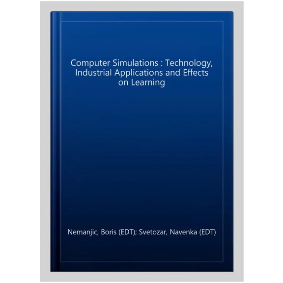 Pre-Owned Computer Simulations : Technology, Industrial Applications and Effects on Learning
