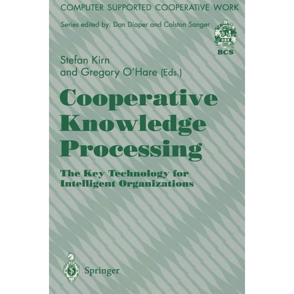 Computer Supported Cooperative Work Cooperative Knowledge Processing: The Key Technology for Intelligent Organizations, (Paperback)