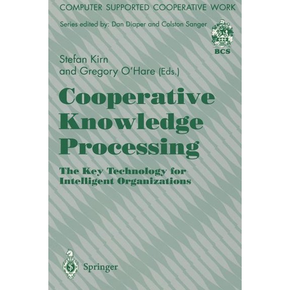 Computer Supported Cooperative Work Cooperative Knowledge Processing: The Key Technology for Intelligent Organizations, (Paperback)