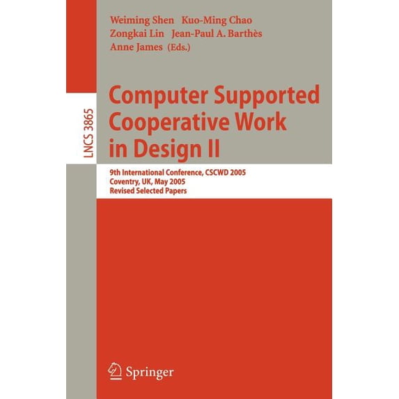 Computer Supported Cooperative Work in Design II: 9th International Conference, Cscwd 2005, Coventry, Uk, May 24-26, 200, (Paperback)