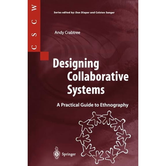 Computer Supported Cooperative Work Designing Collaborative Systems: A Practical Guide to Ethnography, (Paperback)