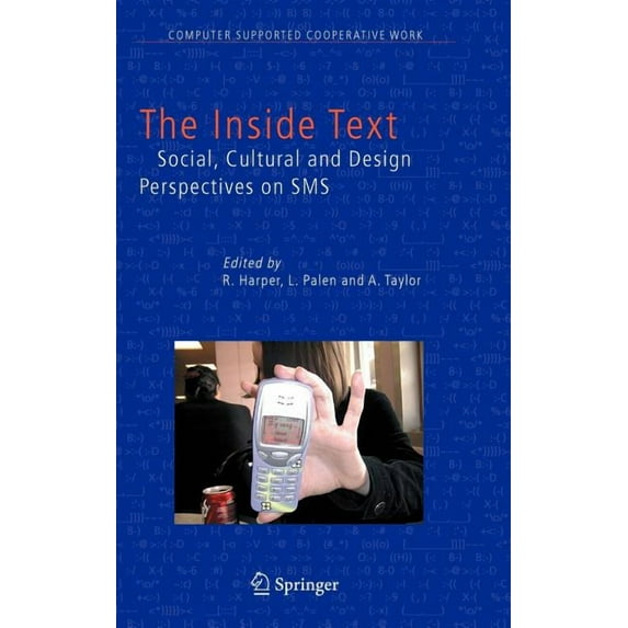 Computer Supported Cooperative Work The Inside Text: Social, Cultural and Design Perspectives on SMS, Book 4, (Hardcover)