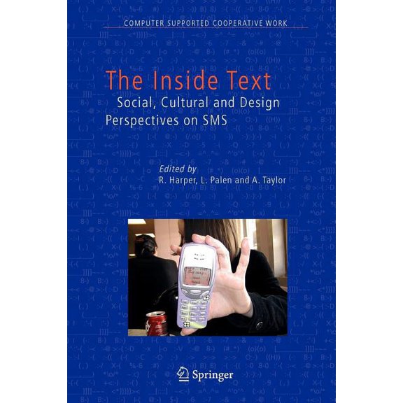 Computer Supported Cooperative Work The Inside Text: Social, Cultural and Design Perspectives on SMS, Book 4, (Paperback)