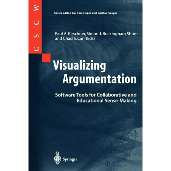 Computer Supported Cooperative Work Visualizing Argumentation: Software Tools for Collaborative and Educational Sense-Making, (Paperback)