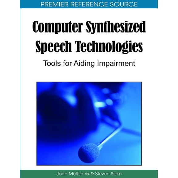 Computer Synthesized Speech Technologies: Tools for Aiding Impairment, (Hardcover)