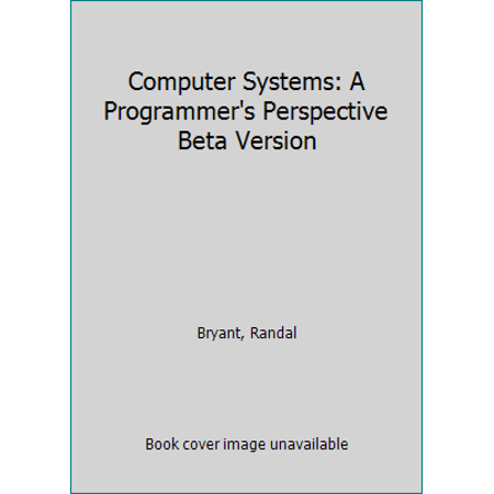 Pre-Owned Computer Systems: A Programmer s Perspective (Beta Version) (Paperback) 0130097578 9780130097576