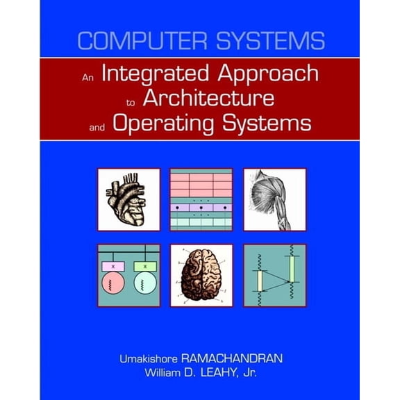 Computer Systems: An Integrated Approach to Architecture and Operating Systems, (Paperback)