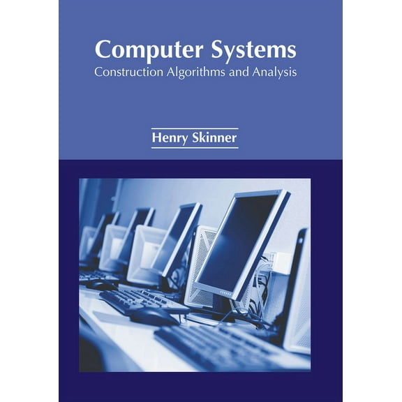 Computer Systems: Construction Algorithms and Analysis, (Hardcover)