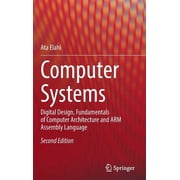 Computer Systems Digital Design, Fundamentals of Computer Architecture and Arm Assembly Language, Hardcover