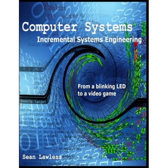 Computer Systems: Incremental Systems Engineering
