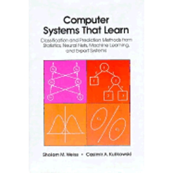 Pre-Owned Computer Systems That Learn: Classification and Prediction Methods from Statistics, Neural Nets, Machine Learning and Expert Systems (Hardcover) 1558600655 9781558600652
