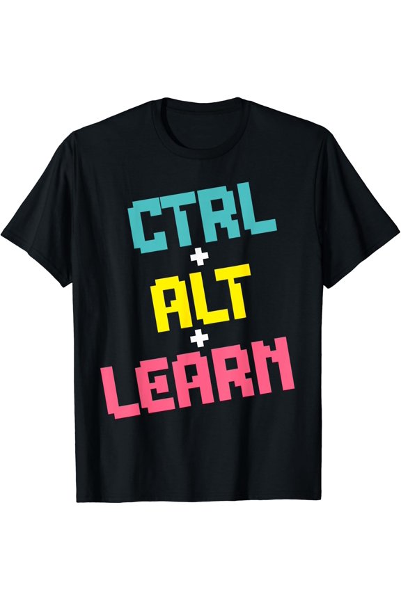 Computer Teacher Back To School Ctrl + Alt + Learn T-Shirt Size S-5XL