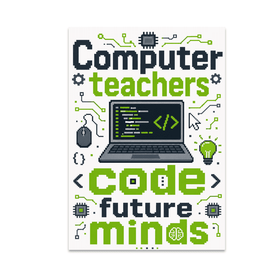 Computer Teachers Code Future Minds - Computer Enthusiast - 13x19 Poster Print
