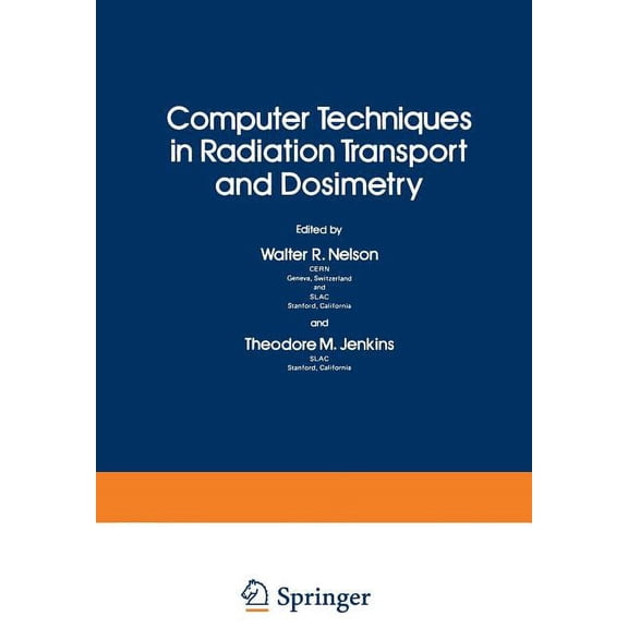 Computer Techniques in Radiation Transport and Dosimetry, (Paperback)