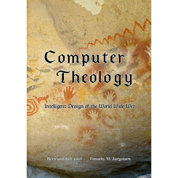 Computer Theology: Intelligent Design of the World Wide Web (Paperback)