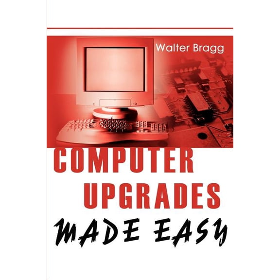 Computer Upgrades Made Easy, (Paperback)