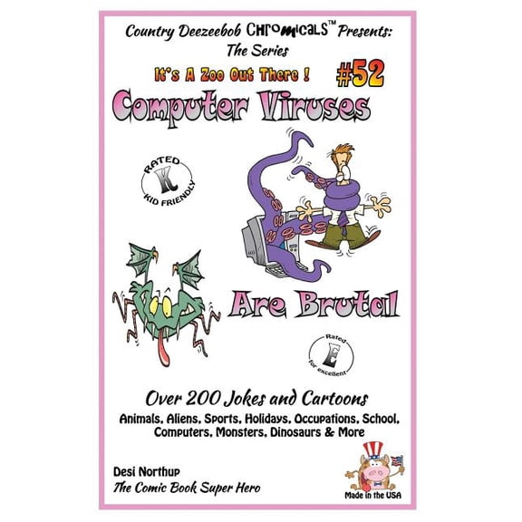 Computer Viruses Are Brutal - Over 200 Jokes and Cartoons Animals, Aliens, Sports, Holidays, Occupations, School, Computers, Monsters, Dinosaurs & More in Black and White : Comics, Jokes and Cartoons in Black and White