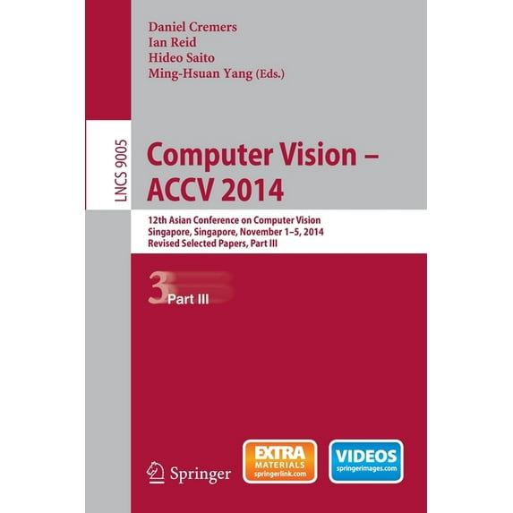 Computer Vision -- Accv 2014: 12th Asian Conference on Computer Vision, Singapore, Singapore, November 1-5, 2014, Revise, (Paperback)
