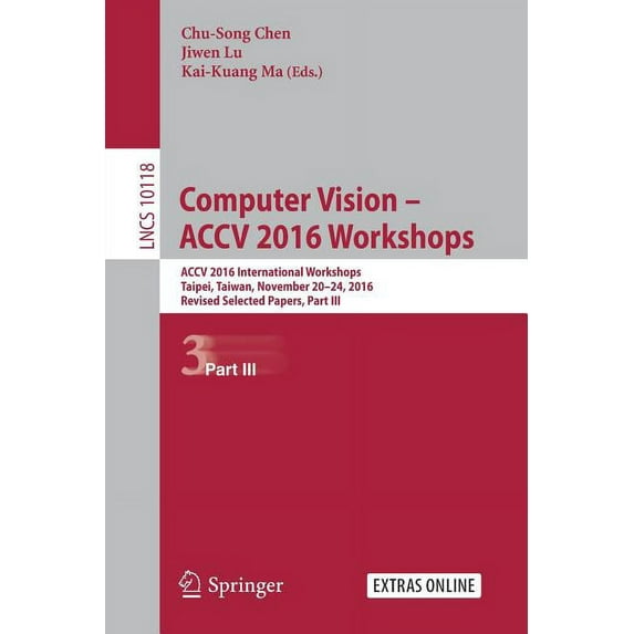 Computer Vision - Accv 2016 Workshops: Accv 2016 International Workshops, Taipei, Taiwan, November 20-24, 2016, Revised , (Paperback)