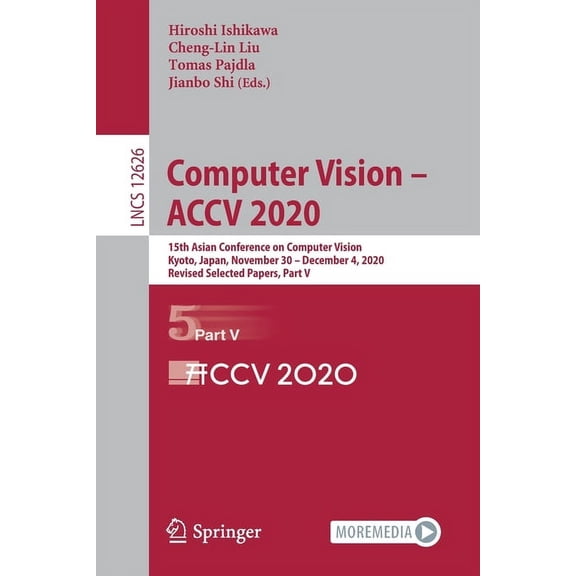Computer Vision - Accv 2020: 15th Asian Conference on Computer Vision, Kyoto, Japan, November 30 - December 4, 2020, Rev, (Paperback)