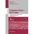 thumbnail image 1 of Computer Vision - Eccv 2008: 10th European Conference on Computer Vision, Marseille, France, October 12-18, 2008, Procee, (Paperback), 1 of 1