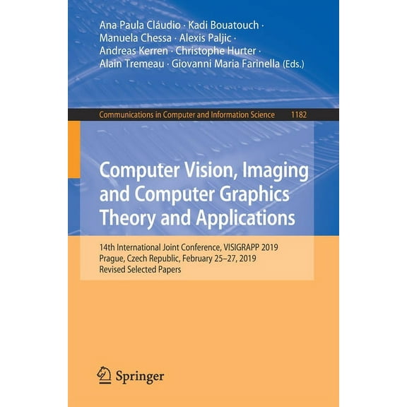Communications in Computer and Informati Computer Vision, Imaging and Computer Graphics Theory and Applications: 14th International Joint Conference, Visigrapp 2, Book 1182, (Paperback)