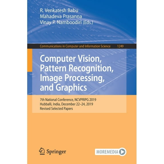 Communications in Computer and Informati Computer Vision, Pattern Recognition, Image Processing, and Graphics: 7th National Conference, Ncvpripg 2019, Hubballi, , Book 1249, (Paperback)