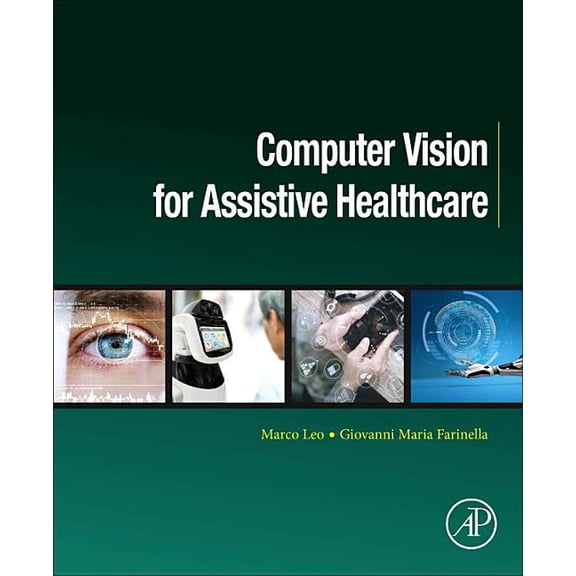 Computer Vision and Pattern Recognition Computer Vision for Assistive Healthcare, (Paperback)