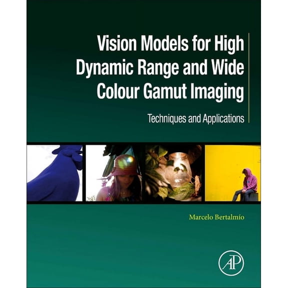Computer Vision and Pattern Recognition Vision Models for High Dynamic Range and Wide Colour Gamut Imaging: Techniques and Applications, (Paperback)