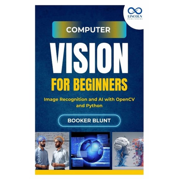 Computer Vision for Beginners: Image Recognition and AI with OpenCV and Python, (Paperback)