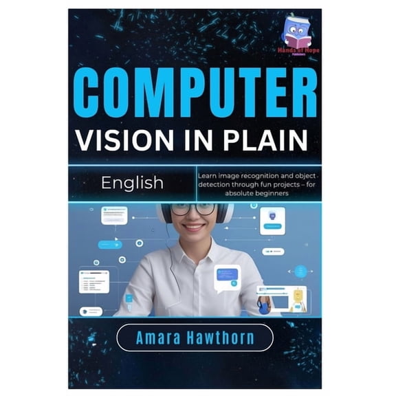 Computer Vision in Plain English: Learn image recognition and object detection through fun projects - for absolute begin, (Paperback)