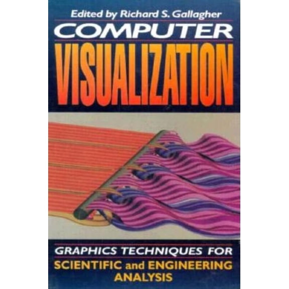 Computer Visualization: Graphics Techniques for Engineering and Scientific Analysis, (Hardcover)