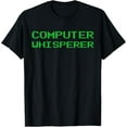 thumbnail image 1 of Computer Whisperer Gift Programmer It Specialist T-Shirt, 1 of 4